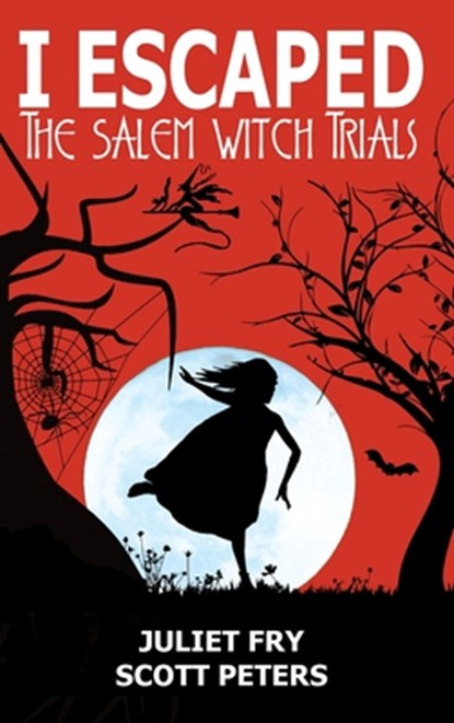 I Escaped The Salem Witch Trials, Scott Peters ; Juliet Fry - Gebonden - 9781951019181