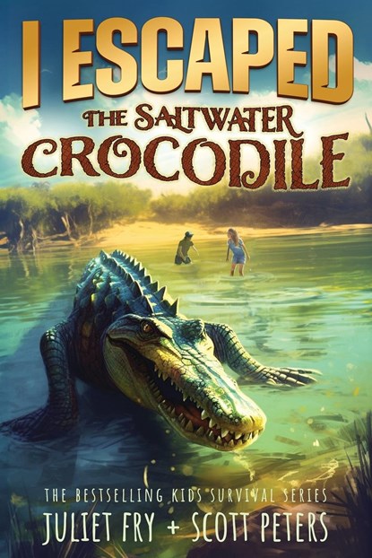 I Escaped The Saltwater Crocodile, Scott Peters ;  Juliet Fry - Paperback - 9781951019433