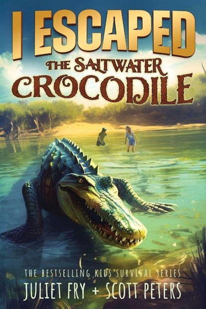 I Escaped The Saltwater Crocodile, Scott Peters ; Juliet Fry - Paperback - 9781951019433