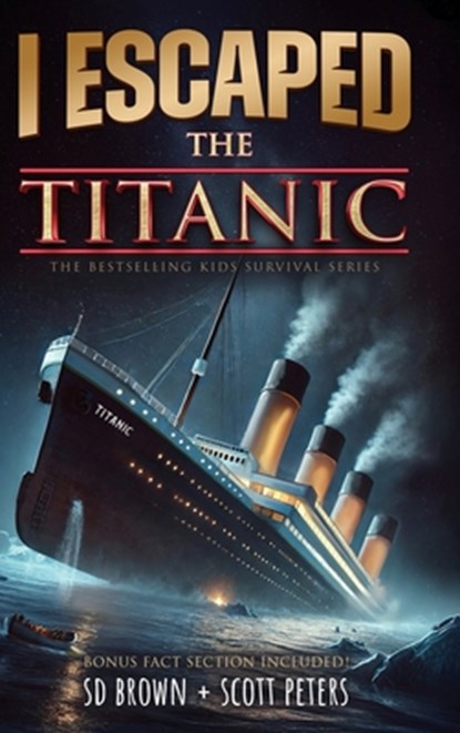 I Escaped The Titanic: The Sinking of the Titanic, 1912, Sd Brown - Gebonden - 9781951019600