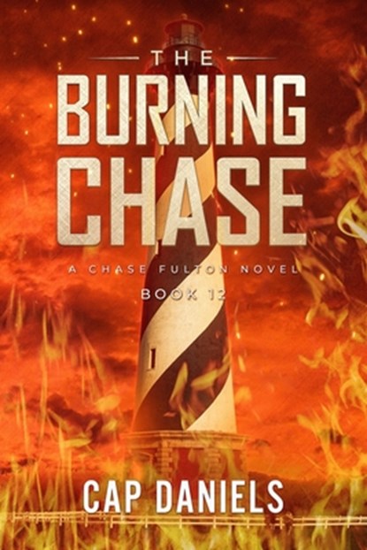The Burning Chase: A Chase Fulton Novel, Cap Daniels - Paperback - 9781951021047
