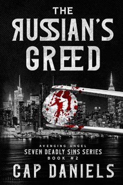 The Russian's Greed: Avenging Angel - Seven Deadly Sins, Cap Daniels - Paperback - 9781951021221