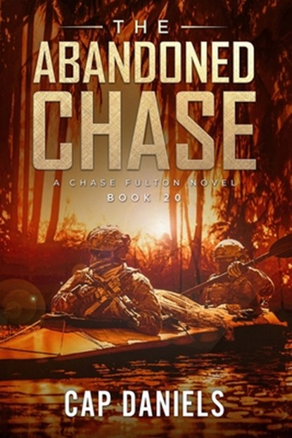 The Abandoned Chase: A Chase Fulton Novel, Cap Daniels - Paperback - 9781951021405