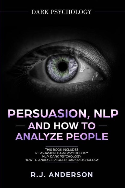 Persuasion, NLP, and How to Analyze People, R J Anderson - Paperback - 9781951030896