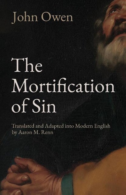 The Mortification of Sin, John Owen - Paperback - 9781951034009