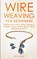 Wire Weaving for Beginners, Amy Lange - Paperback - 9781951035075