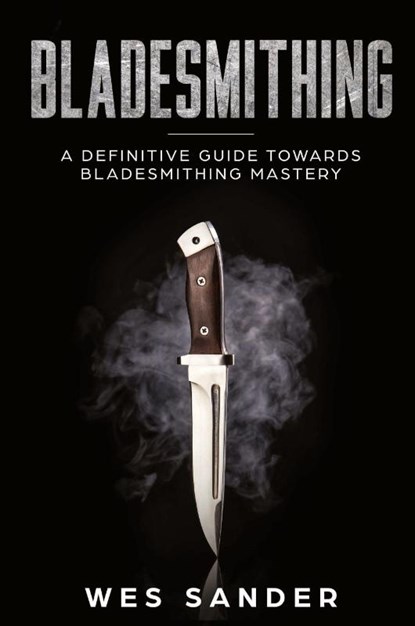 Bladesmithing, Wes Sander - Paperback - 9781951035099