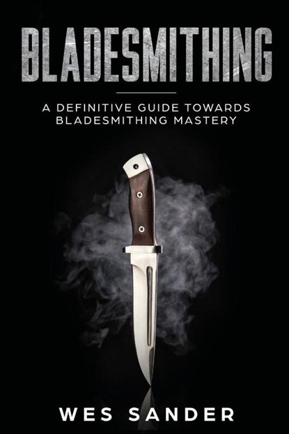 Bladesmithing, Wes Sander - Paperback - 9781951035099