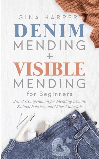 Denim Mending + Visible Mending for Beginners, Gina Harper - Paperback - 9781951035174