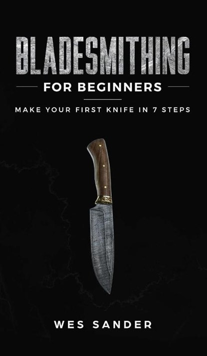 Bladesmithing for Beginners, Wes Sander - Gebonden - 9781951035273