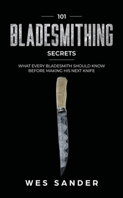 101 Bladesmithing Secrets, Wes Sander - Paperback - 9781951035334