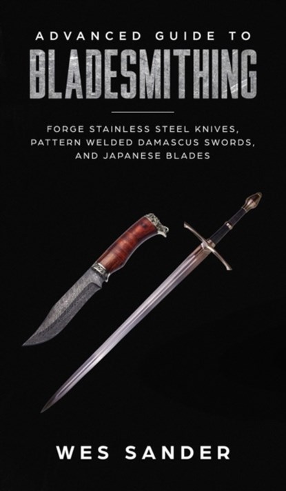 Advanced Guide to Bladesmithing, Wes Sander - Gebonden - 9781951035426