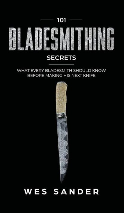 101 Bladesmithing Secrets, Wes Sander - Gebonden - 9781951035471
