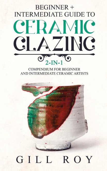 Ceramic Glazing, Gill Roy - Paperback - 9781951035495