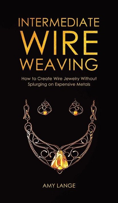 Intermediate Wire Weaving, Amy Lange - Gebonden - 9781951035549