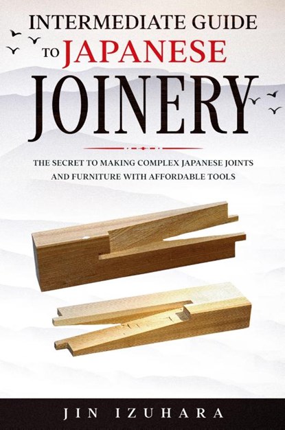 Intermediate Guide to Japanese Joinery, Jin Izuhara - Paperback - 9781951035686