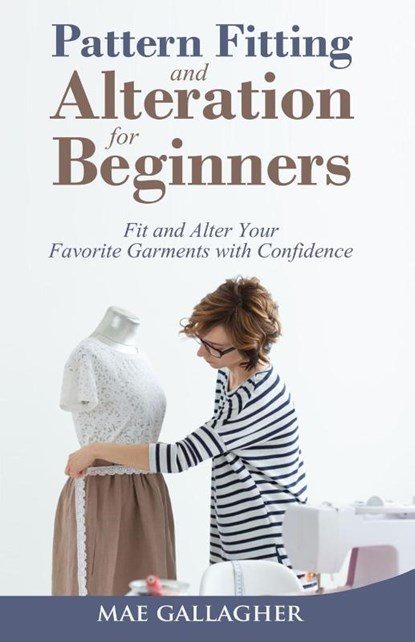 Pattern Fitting and Alteration for Beginners, Mae Gallagher - Paperback - 9781951035853