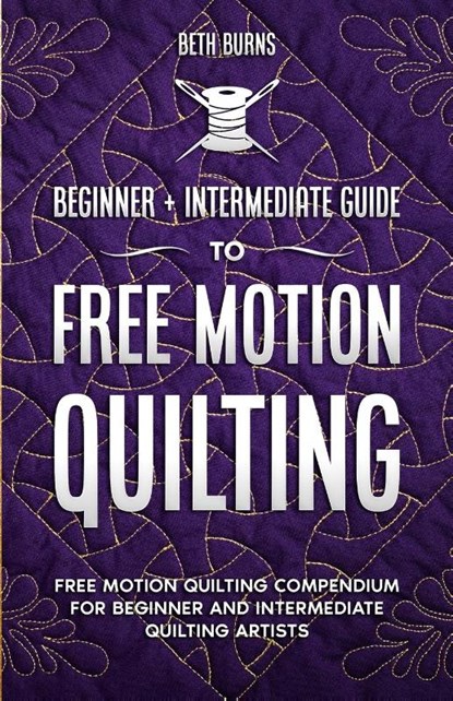 Free-Motion Quilting, Beth Burns - Paperback - 9781951035983