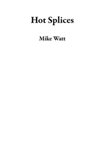 Hot Splices, Mike Watt - Ebook - 9781951036065