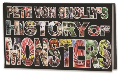 Pete Von Sholly's History of Monsters, Mr. Pete Von Sholly - Gebonden - 9781951038014