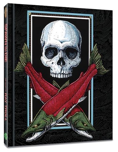 Spawn Till You Die: The Fin Art of Ray Troll, Ray Troll - Gebonden - 9781951038984