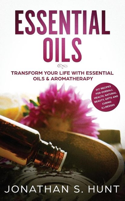 Essential Oils, Jonathan S Hunt - Paperback - 9781951083588