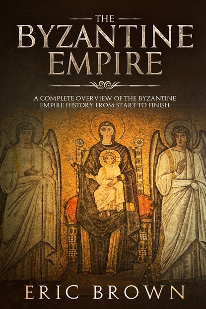 The Byzantine Empire, Eric Brown - Paperback - 9781951103132