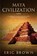 Maya Civilization, Eric Brown - Paperback - 9781951103149
