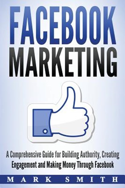 Facebook Marketing, Mark Smith - Paperback - 9781951103187