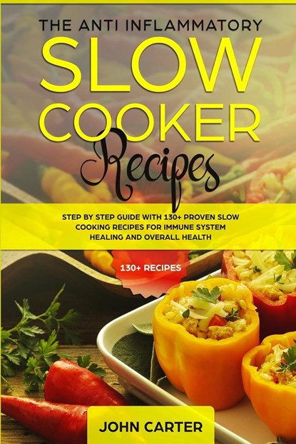 The Anti-Inflammatory Slow Cooker Recipes, John Carter - Paperback - 9781951103255