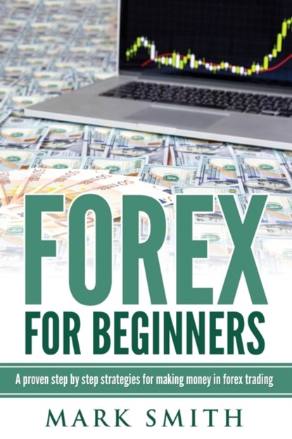 Forex for Beginners, Mark Smith - Paperback - 9781951103774