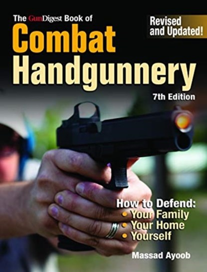 Gun Digest Book of Combat Handgunnery, 7th Edition, Massad Ayoob - Paperback - 9781951115203