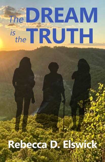 The Dream Is the Truth, Rebecca D. Elswick - Paperback - 9781951122973