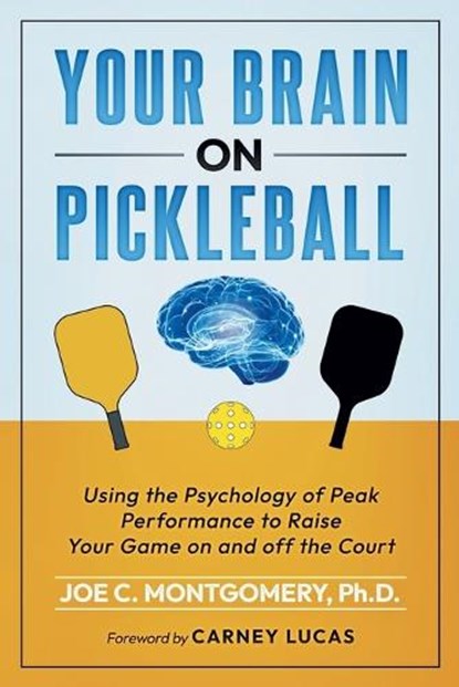 Your Brain on Pickleball, Joseph C. Montgomery - Paperback - 9781951131784