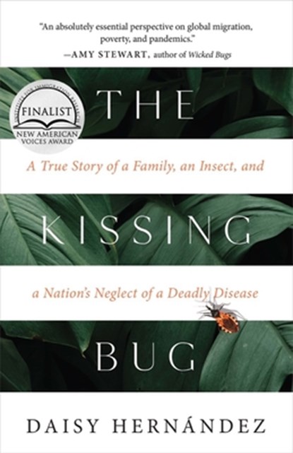 The Kissing Bug: A True Story of a Family, an Insect, and a Nation's Neglect of a Deadly Disease, Daisy Hernández - Gebonden - 9781951142520