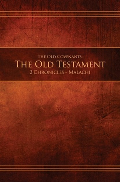 The Old Covenants, Part 2 - The Old Testament, 2 Chronicles - Malachi, Restoration Scriptures Foundation - Gebonden - 9781951168032
