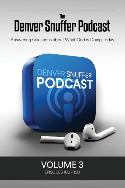 The Denver Snuffer Podcast Volume 3, Denver C Snuffer - Paperback - 9781951168803