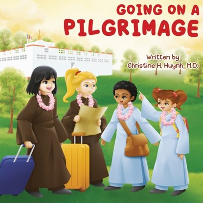 Going on a Pilgrimage, CHRISTINE H,  M D Huynh - Paperback - 9781951175054