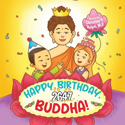 Happy Birthday, Buddha!, CHRISTINE H,  M D Huynh - Paperback - 9781951175177