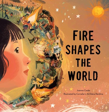 Fire Shapes the World, Joanna Cooke - Gebonden - 9781951179137