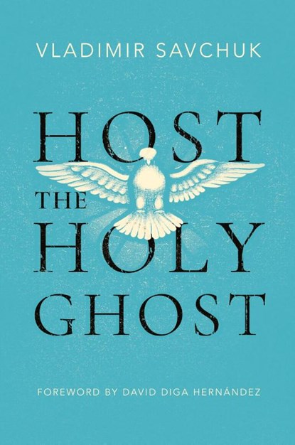Host the Holy Ghost, Vladimir Savchuk - Paperback - 9781951201272