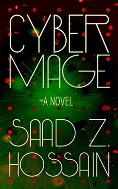 Cyber Mage, Saad Z. Hossain - Paperback - 9781951213282
