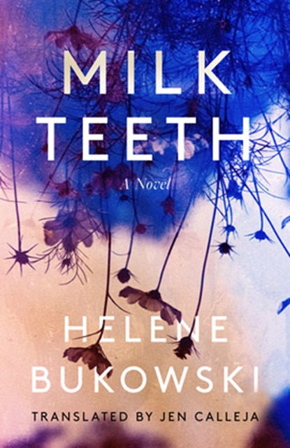 MILK TEETH, Helene Bukowski - Gebonden - 9781951213350