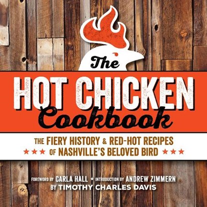 Hot Chicken Cookbook, Timothy Charles Davis - Paperback - 9781951217013