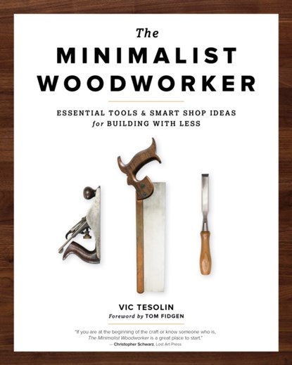 The Minimalist Woodworker, Vic Tesolin - Paperback - 9781951217068