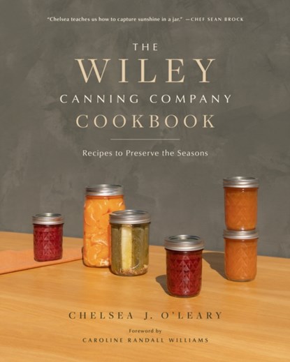 The Wiley Canning Company Cookbook, Chelsea J. O'Leary - Paperback - 9781951217433