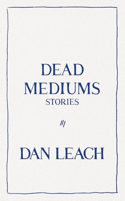 Dead Mediums, Dan Leach - Paperback - 9781951226176
