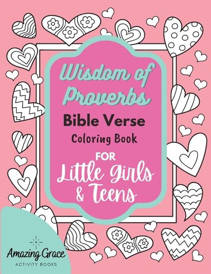 Wisdom of Proverbs Bible Verse Coloring Book for Little Girls & Teens, Amazing Grace Activity Books - Paperback - 9781951238292