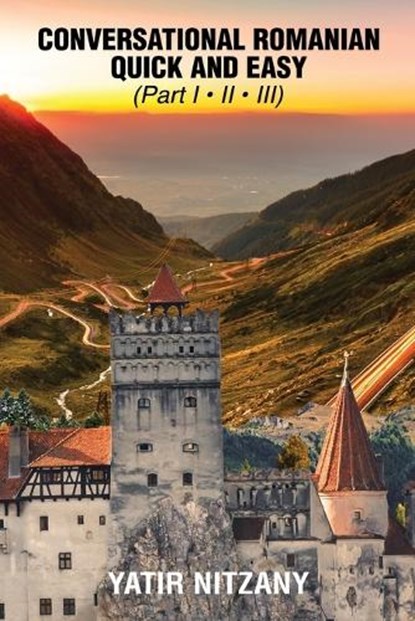Conversational Romanian Quick and Easy, Yatir Nitzany - Paperback - 9781951244477