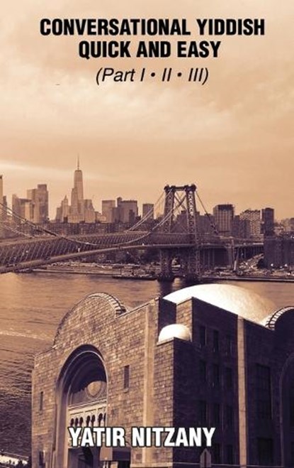 Conversational Yiddish Quick and Easy - Part 1, 2 And 3, Yatir Nitzany - Gebonden - 9781951244767